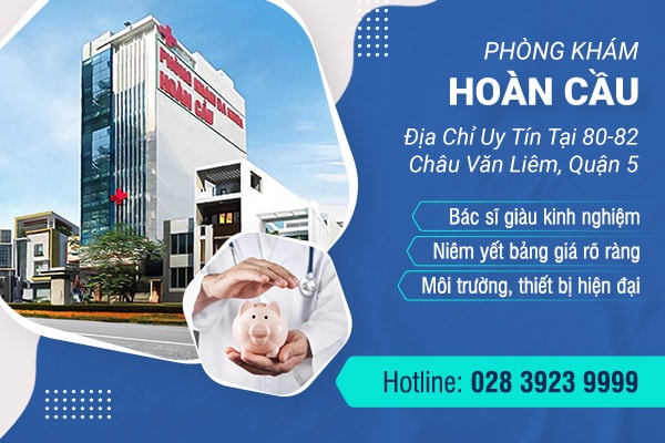 Phòng khám Đa khoa Hoàn Cầu - địa chỉ uy tín tại 80-82 Châu Văn Liêm, quận 5