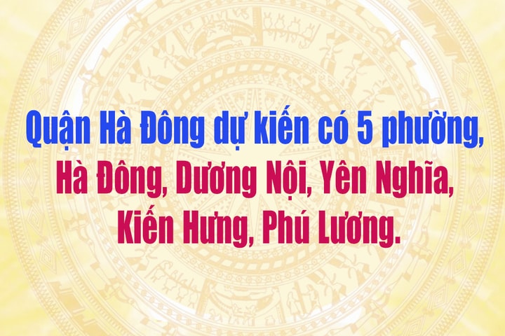 Sau sắp xếp quận Hà Đông dự kiến còn 5 phường