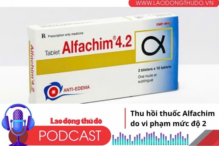 Điểm những tin nổi bật tối ngày 23/6/2025: Thu hồi thuốc Alfachim do vi phạm mức độ 2