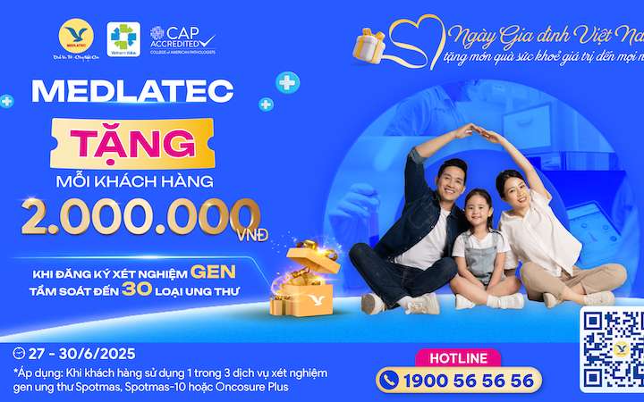 MEDLATEC tặng ngay 2.000.000 đồng khi xét nghiệm gen sàng lọc ung thư - món quà sức khỏe dành riêng Ngày Gia đình Việt Nam