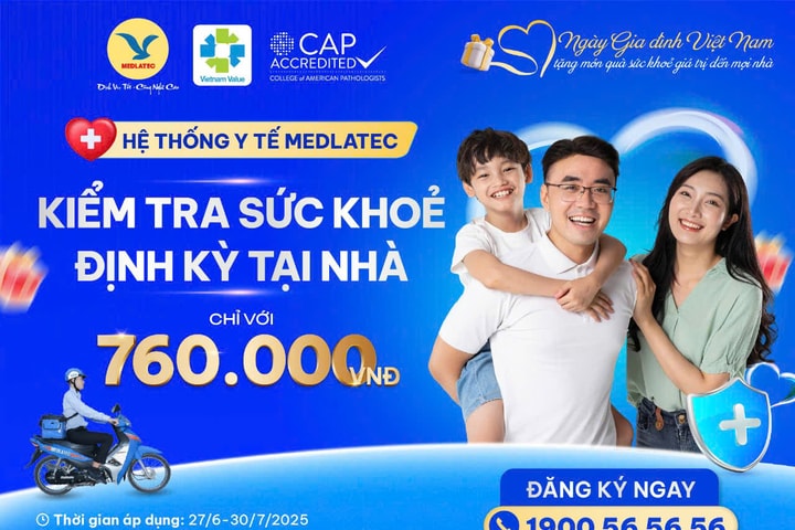 4 ngày duy nhất - khám sức khỏe tại nhà chỉ 760.000 đồng cùng MEDLATEC