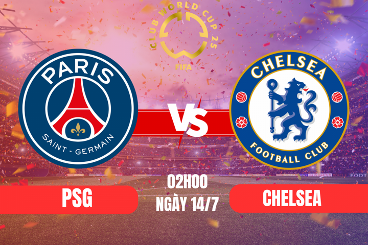 Chung kết FIFA Club World Cup 2025 - PSG vs Chelsea: Đẳng cấp và tham vọng vĩ đại