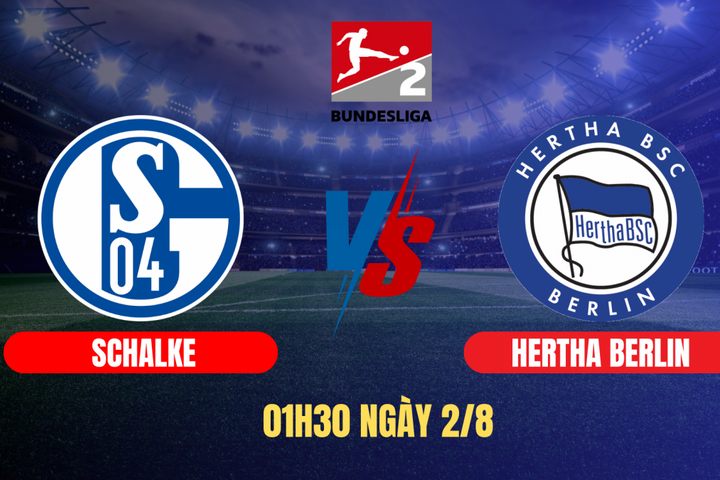 Schalke vs Hertha Berlin: Mở màn mùa giải với nhiều nỗi lo