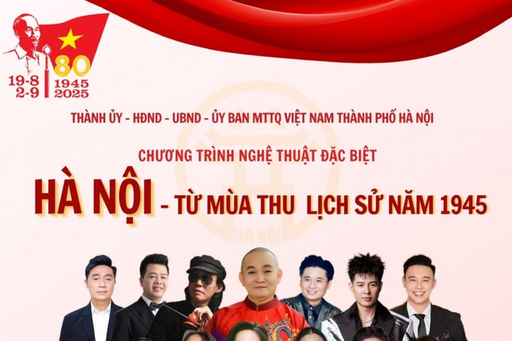 Tối 15/8 sẽ diễn ra chương trình nghệ thuật đặc biệt “Hà Nội - Từ mùa thu lịch sử năm 1945”