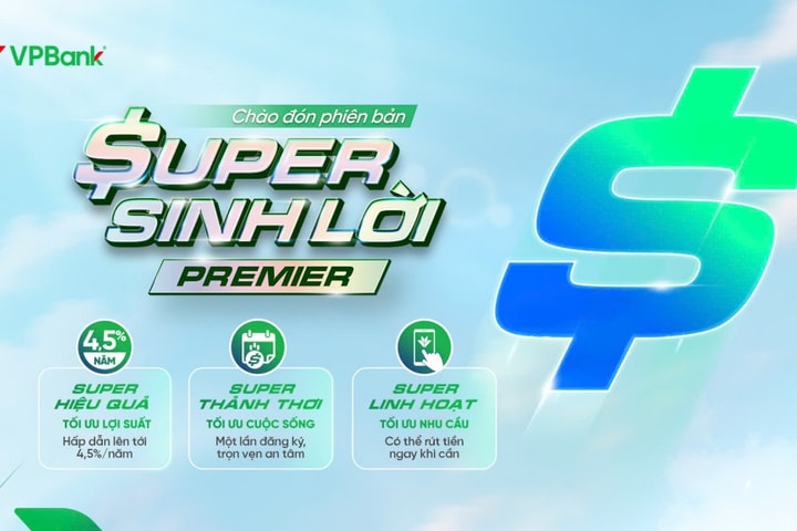 VPBank ra mắt phiên bản mới Super Sinh lời Premier