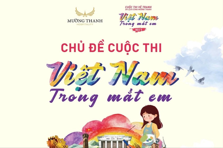 Tập đoàn Mường Thanh tổ chức cuộc thi vẽ tranh thiếu nhi “Du lịch cùng Mường Thanh - Việt Nam trong mắt em” mùa thứ 4