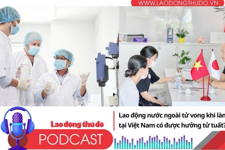 Lao động nước ngoài tử vong khi làm việc tại Việt Nam có được hưởng tử tuất