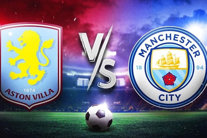 Nhận định Aston Villa vs Man City: Thử thách thật sự tại Villa Park