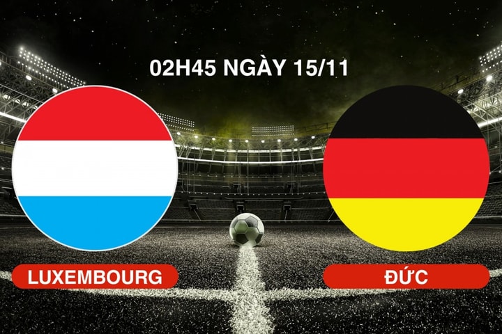 Nhận định Luxembourg vs Đức: “Xe tăng” hướng đến chiến thắng thứ 4 liên tiếp
