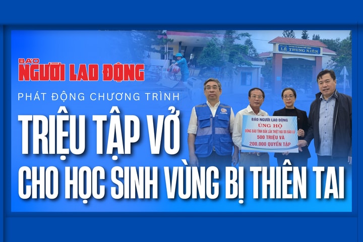 Báo Người Lao động phát động chương trình “Triệu tập vở cho học sinh vùng bị thiên tai”