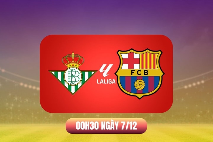 Nhận định Real Betis vs Barcelona: Thử thách lớn chờ đội đầu bảng