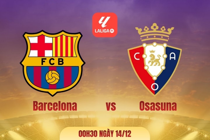 Nhận định Barcelona vs Osasuna: Camp Nou tiếp tục là lợi thế của chủ nhà