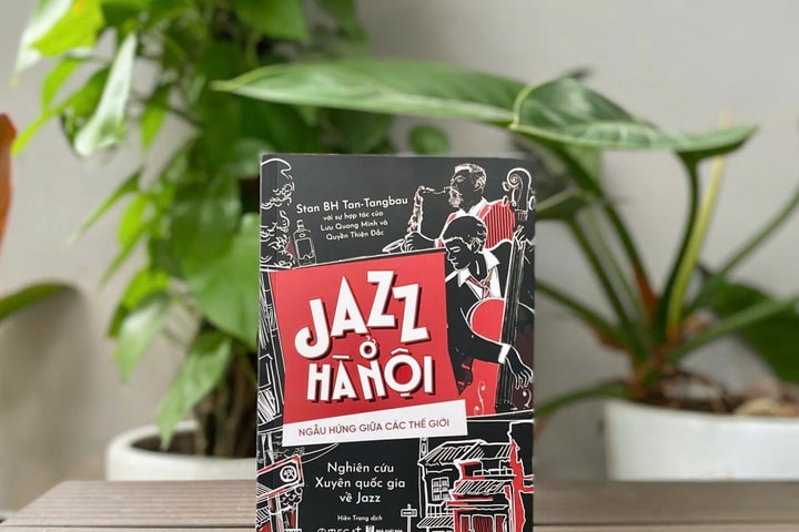 “Jazz ở Hà Nội: Ngẫu hứng giữa các thế giới” Quá trình hình thành và phát triển Jazz tại Hà Nội