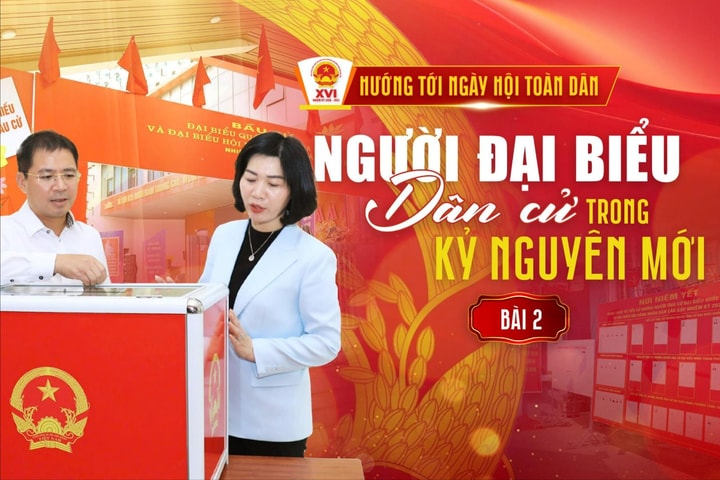 Bài 2: Đại biểu dân cử cần “tâm, tầm và năng lực hành động”