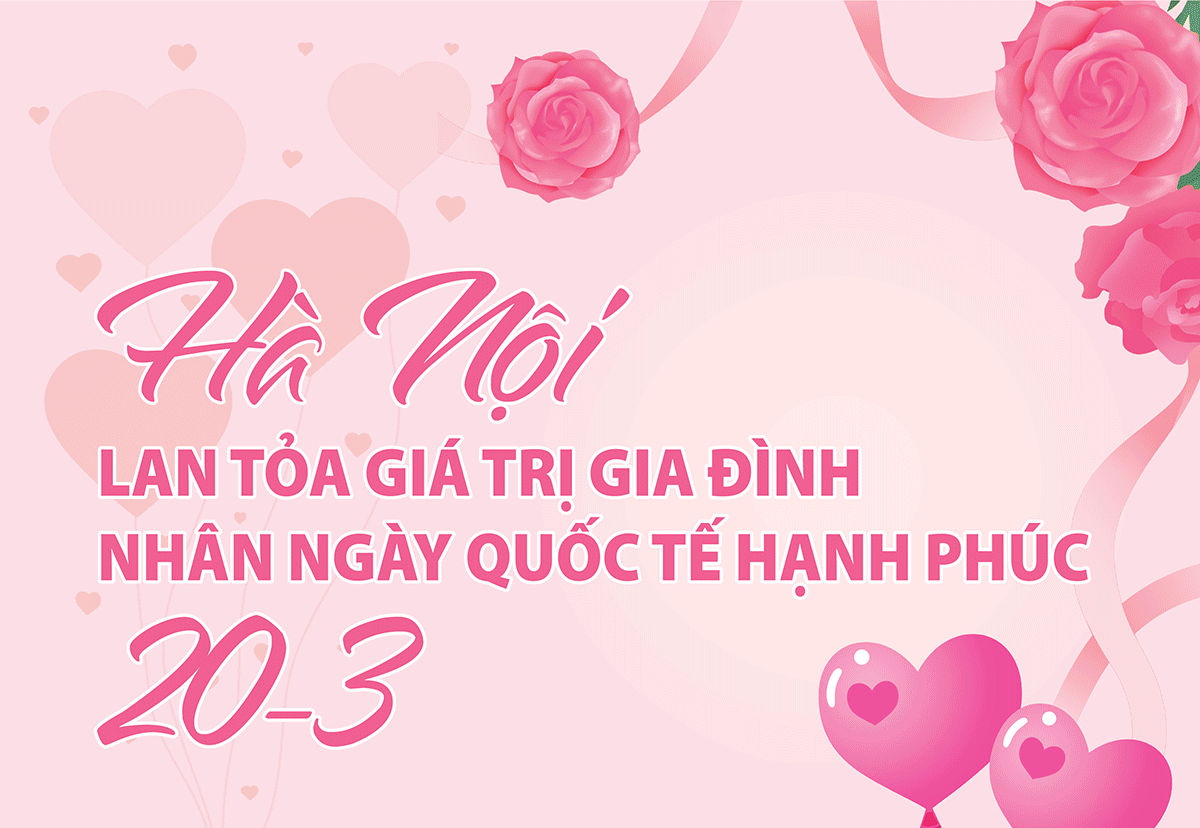 Hà Nội lan tỏa giá trị gia đình nhân ngày quốc tế hạnh phúc 20-3