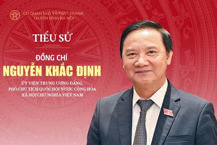 Tóm tắt tiểu sử Phó Chủ tịch Quốc hội khóa XVI Nguyễn Khắc Định