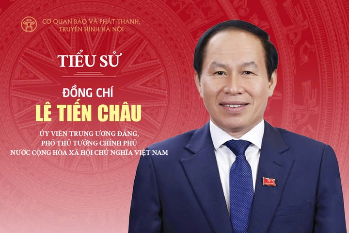 Tóm tắt tiểu sử Phó Thủ tướng Chính phủ Lê Tiến Châu