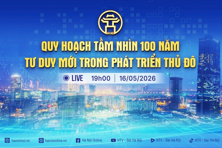 [Trực tiếp] Chương trình Thời sự: “Quy hoạch tầm nhìn 100 năm: Tư duy mới trong phát triển Thủ đô”
