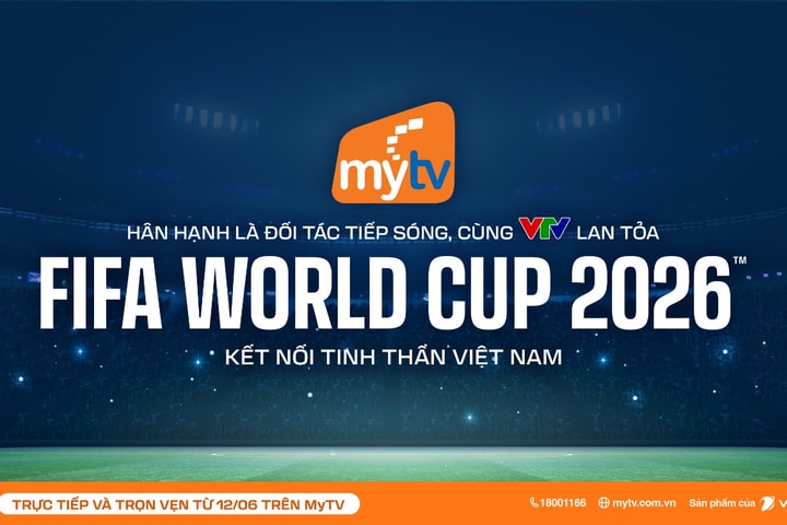Truyền hình MyTV đồng hành cùng VTV lan tỏa FIFA World Cup 2026™ kết nối tinh thần Việt Nam