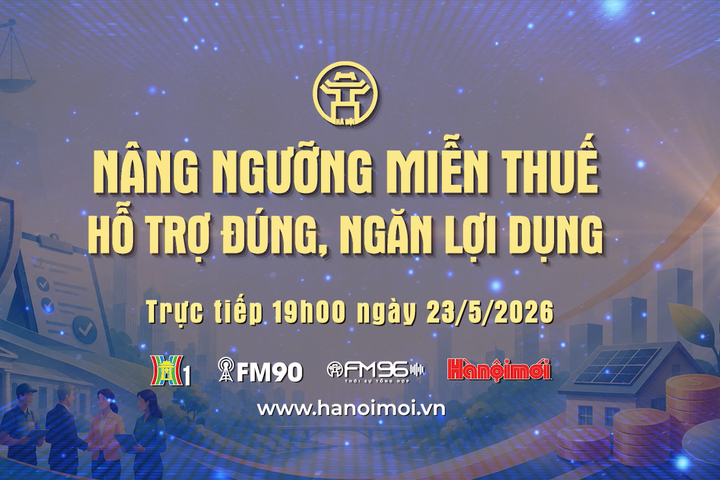 Đón xem Chương trình thời sự ngày 23-5: "Nâng ngưỡng miễn thuế: Hỗ trợ đúng, ngăn lợi dụng"