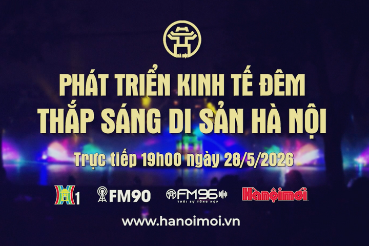 Đón xem Chương trình thời sự ngày 28-5: Hà Nội - Xây dựng thương hiệu trải nghiệm văn hóa, dịch vụ về đêm