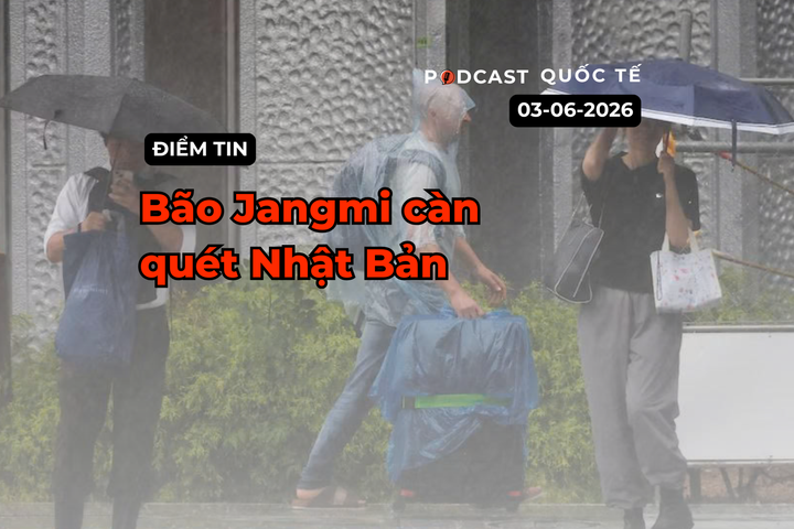 [Podcast] Tin tức thế giới ngày 3-6: Bão Jangmi càn quét Nhật Bản