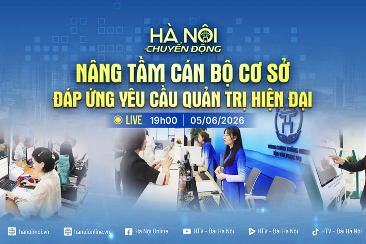 [TRỰC TIẾP] Hà Nội chuyển động: Nâng tầm cán bộ cơ sở - Đáp ứng yêu cầu quản trị hiện đại