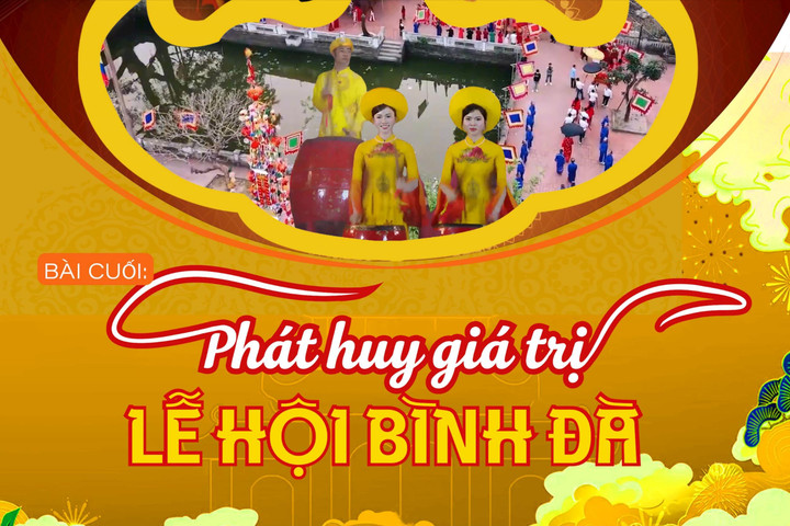 Bài cuối: Phát huy giá trị lễ hội Bình Đà