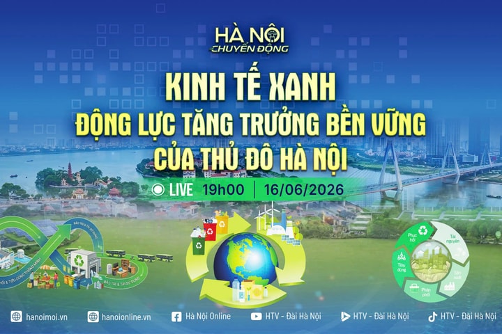 [TRỰC TIẾP] Hà Nội chuyển động: Kinh tế xanh - Động lực tăng trưởng bền vững của Thủ đô Hà Nội