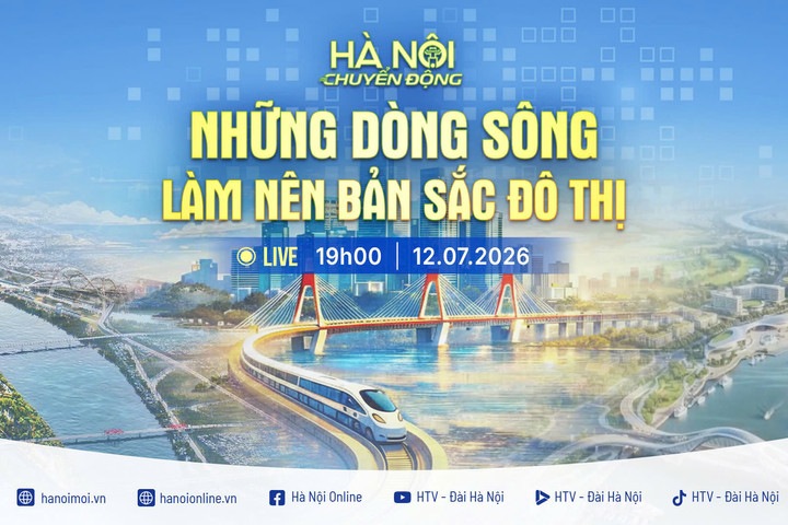 [Trực tiếp] Chương trình "Hà Nội chuyển động": "Những dòng sông làm nên bản sắc đô thị"