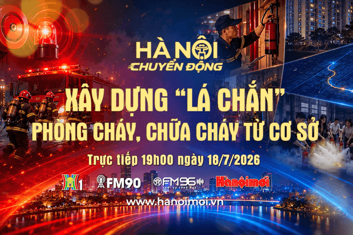 Đón xem "Hà Nội chuyển động" ngày 18-7: Xây dựng "lá chắn" phòng cháy, chữa cháy từ cơ sở