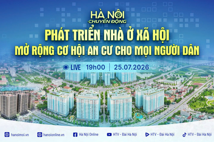 [Trực tiếp] "Hà Nội chuyển động" ngày 25-7: Phát triển nhà ở xã hội - Mở rộng cơ hội an cư cho mọi người dân