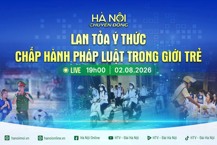 [TRỰC TIẾP] Hà Nội chuyển động ngày 2-8: "Lan tỏa ý thức chấp hành pháp luật trong giới trẻ"