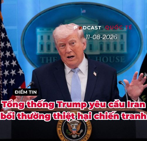 {Podcast} Tin thế giới ngày 11-8: Tổng thống Trump yêu cầu Iran bồi thường thiệt hại do xung đột
