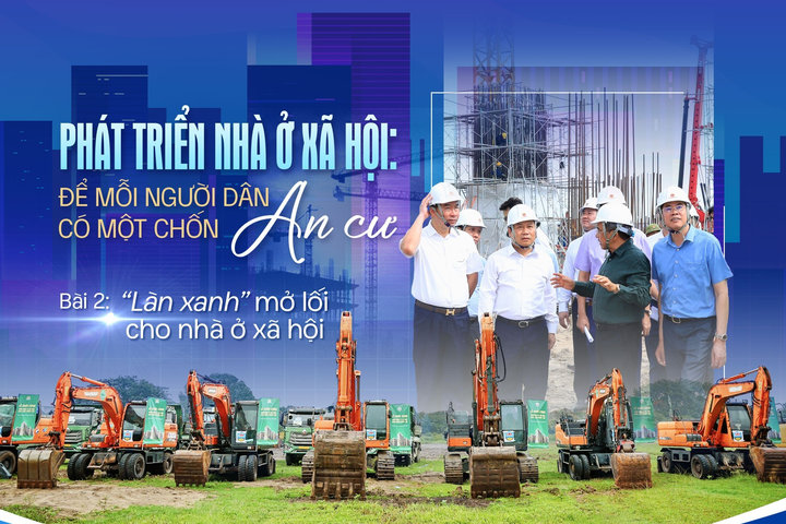 Bài 2: “Làn xanh” mở lối cho nhà ở xã hội