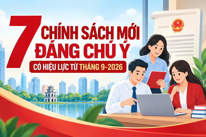 7 chính sách mới nổi bật có hiệu lực từ tháng 9-2026