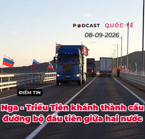 [Podcast] Điểm tin thế giới ngày 8-9: Nga - Triều Tiên khánh thành cầu đường bộ đầu tiên giữa hai nước