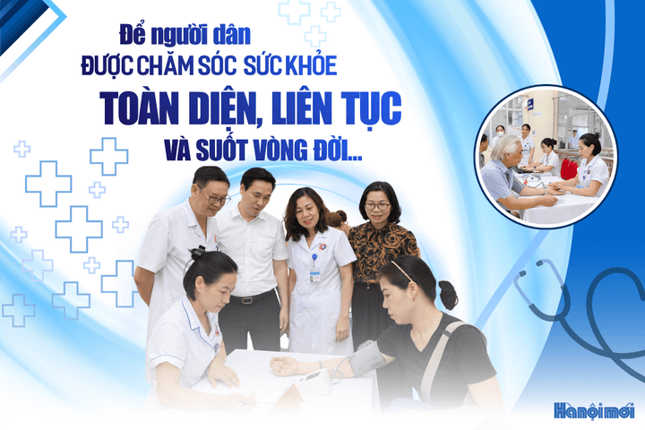 Để người dân được chăm sóc sức khỏe toàn diện, liên tục và suốt vòng đời…