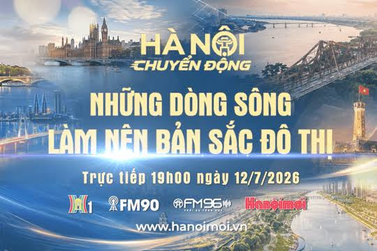 Từ những dòng sông kiến tạo đô thị đến khát vọng "Kỳ tích sông Hồng"