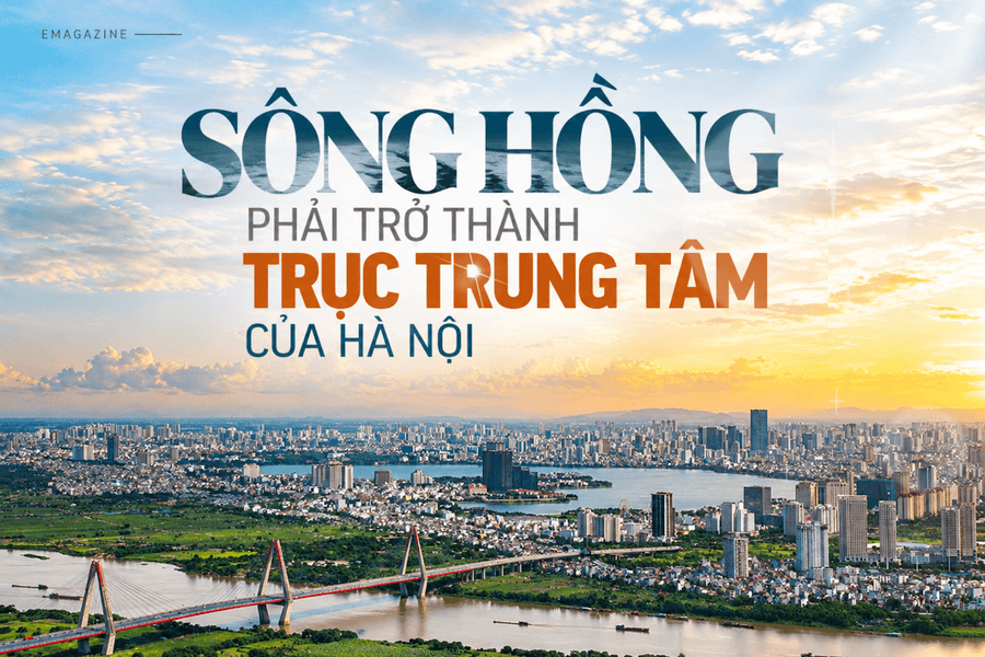 Sông Hồng phải trở thành trục trung tâm của Hà Nội